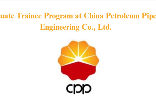 Graduate Trainee Program at China Petroleum Pipeline Engineering Co., Ltd.