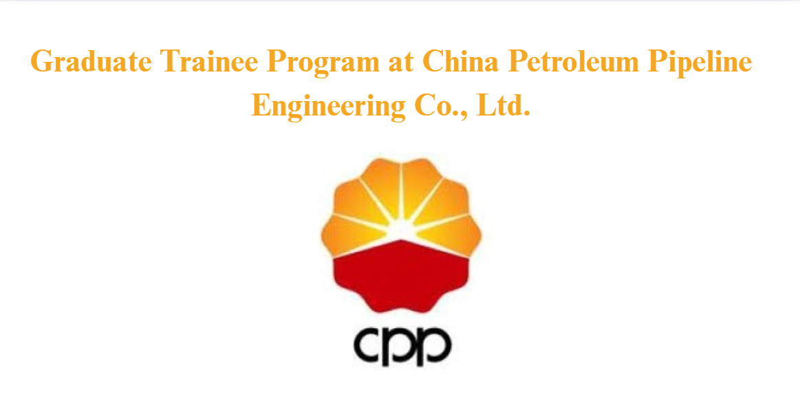 Graduate Trainee Program at China Petroleum Pipeline Engineering Co., Ltd.
