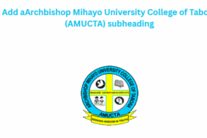 Archbishop Mihayo University College of Tabora (AMUCTA)